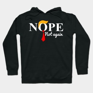 Nope Not Again Funny Trump USA Ex President Hoodie